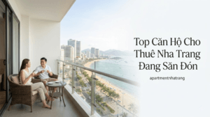 Bí Quyết Thuê Căn Hộ “Sang – Xịn” Tại Nha Trang Mà Vẫn Tối Ưu Ngân Sách - Căn hộ cho thuê Nha Trang