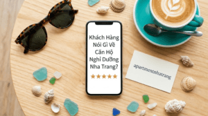 Đánh Thức Sự Lãng Mạn: Khách Hàng Nói Gì Về Căn Hộ Nghỉ Dưỡng Nha Trang Cho Kỳ Nghỉ Đôi Lứa?