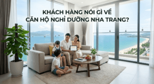 Khách Hàng Nói Gì Về Căn Hộ Nghỉ Dưỡng Nha Trang? - Căn hộ nghỉ dưỡng Nha Trang